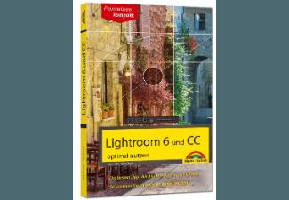 Lightroom 6 und CC optimal nutzen, Lightroom, 6, CC, optimal, nutzen