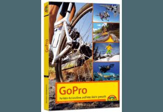 GoPro - Perfekt Action Videos und Fotos leicht gemacht, GoPro, Perfekt, Action, Videos, Fotos, leicht, gemacht